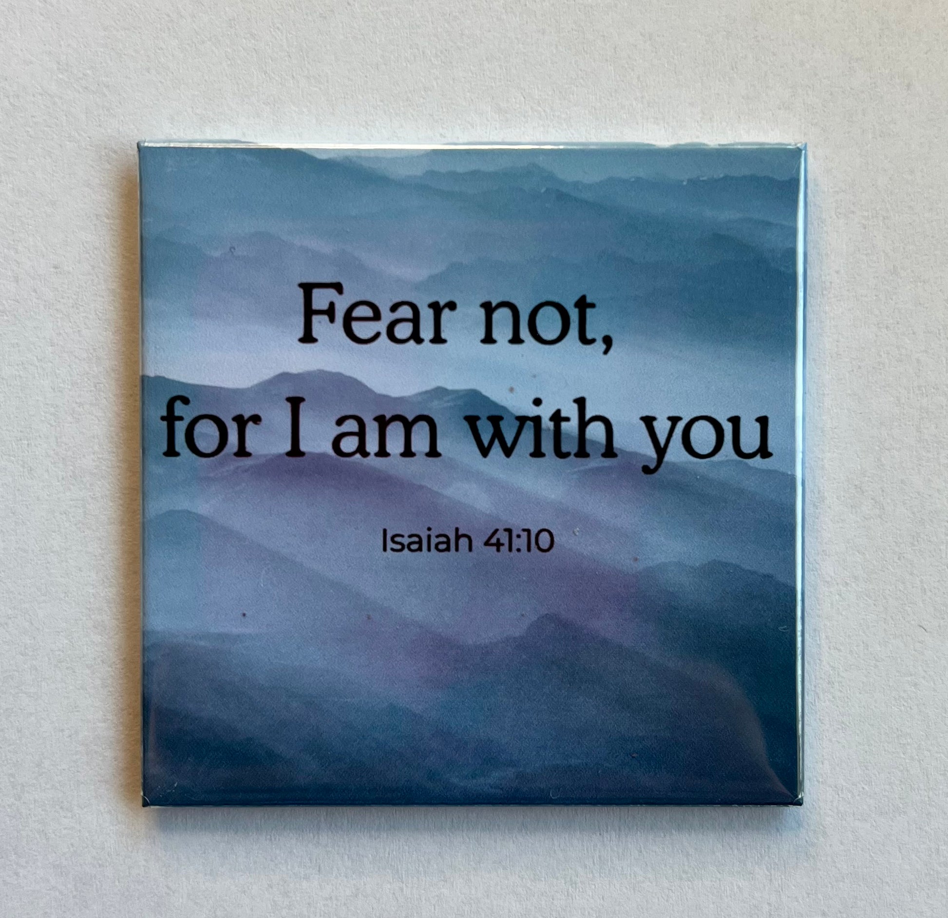 Bible verse magnet with gray and blue mountain scene reading Fear Not for I Am With You Isaiah 41:10